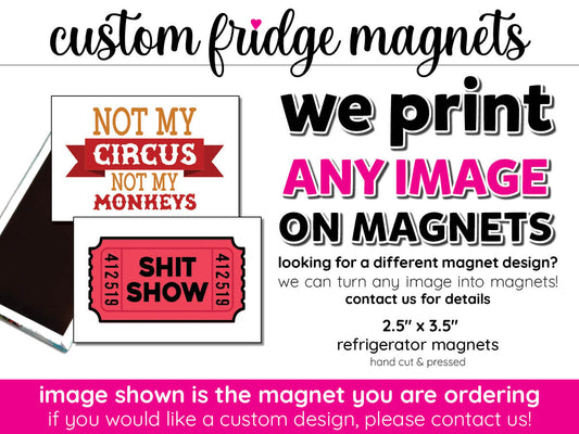 shit show circus custom fridge magnets