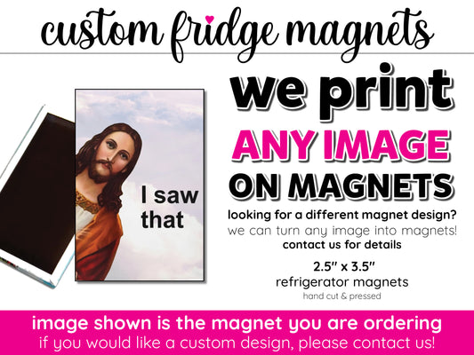 jesus "i saw that" custom fridge magnets