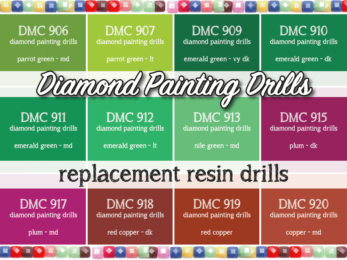 DMC 906, 907, 909, 910, 911, 912, 913, 915, 917, 918, 919, 920 - Replacement Resin Diamond Drills For Diamond Painting Kits