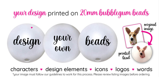 print your own custom 20mm bubblegum beads - 1000 beads per image/design