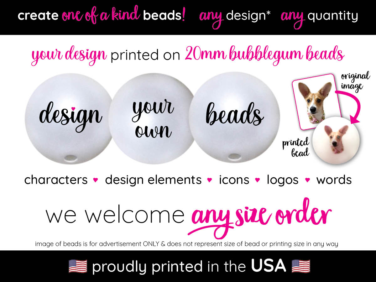 design your own custom printed 20mm bubblegum beads - sold per bead